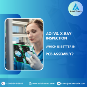 AOI vs. X-Ray Inspection in PCB Assembly